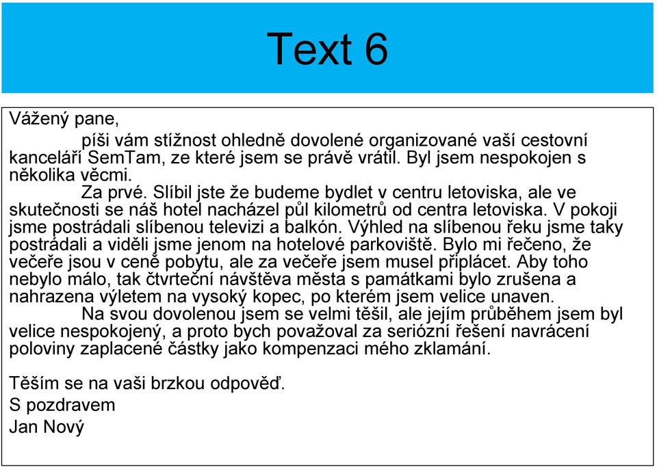 Výhled na slíbenou řeku jsme taky postrádali a viděli jsme jenom na hotelové parkoviště. Bylo mi řečeno, že večeře jsou v ceně pobytu, ale za večeře jsem musel připlácet.