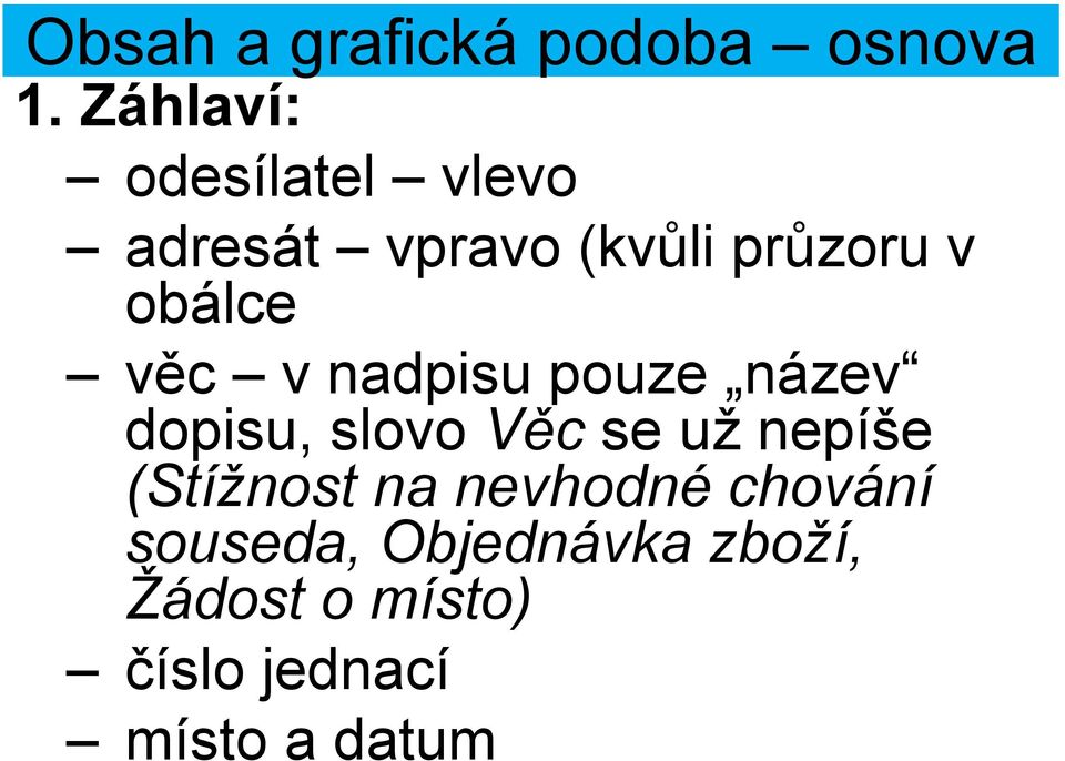 obálce věc v nadpisu pouze název dopisu, slovo Věc se už nepíše