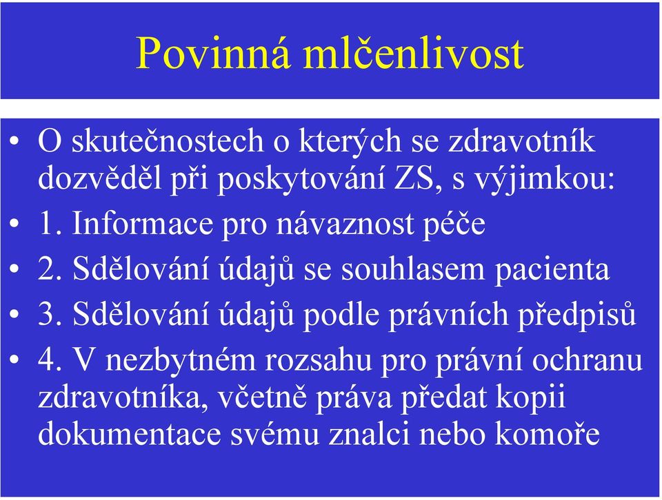 Sdělování údajů se souhlasem pacienta 3. Sdělování údajů podle právních předpisů 4.