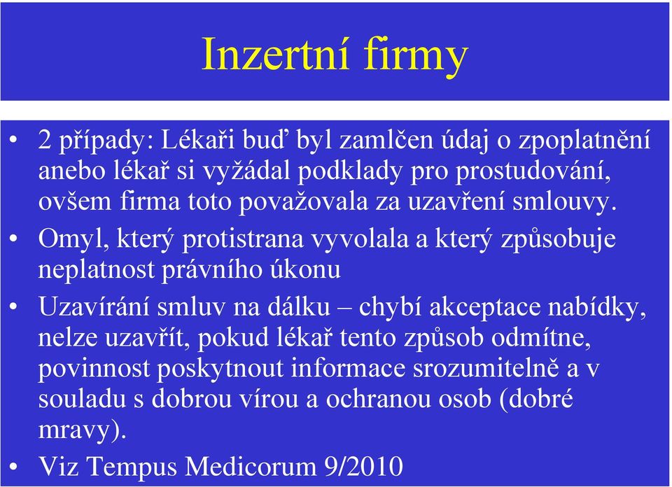 Omyl, který protistrana vyvolala a který způsobuje neplatnost právního úkonu Uzavírání smluv na dálku chybí akceptace