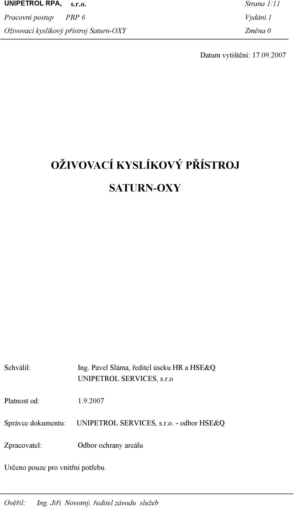 Pavel Sláma, ředitel úseku HR a HSE&Q UNIPETROL SERVICES, s.r.o Platnost od: 1.9.
