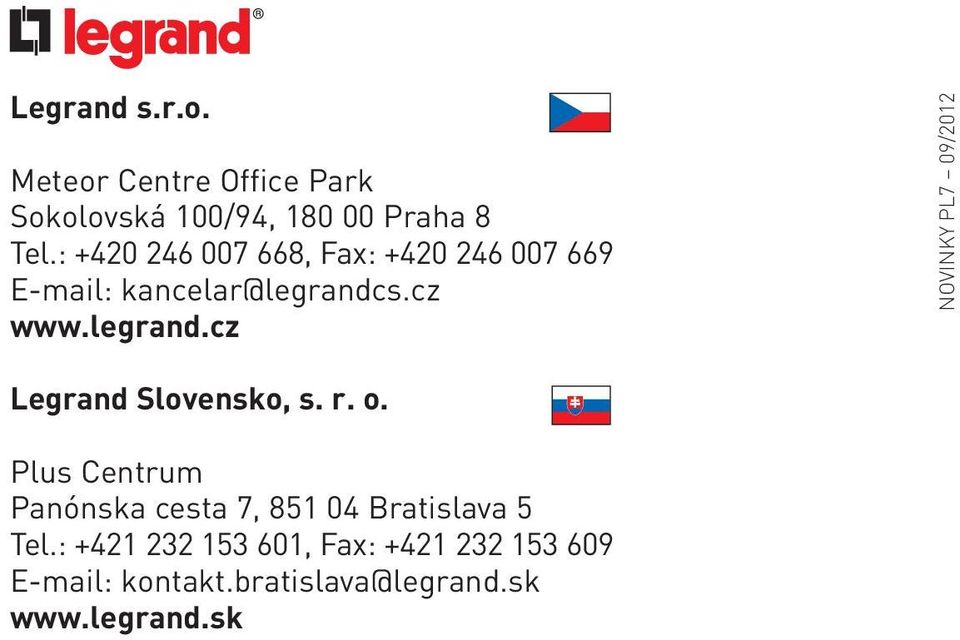 s.cz www.legrand.cz NOVINKY PL7 09/2012 Legrand Slovensko, s. r. o.