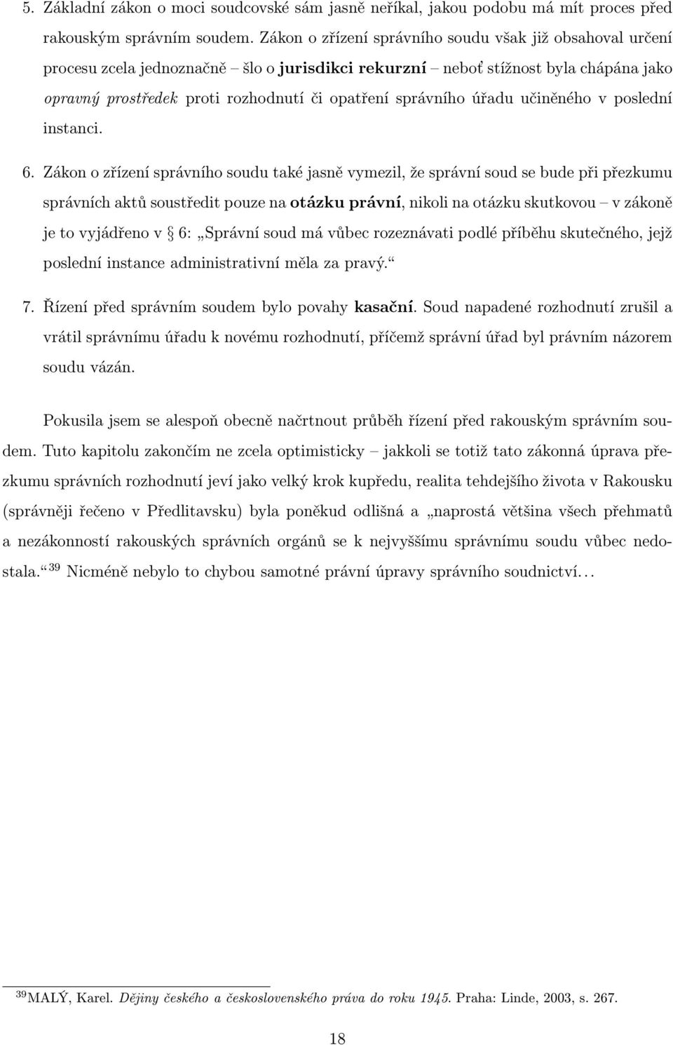 správního úřadu učiněného v poslední instanci. 6.