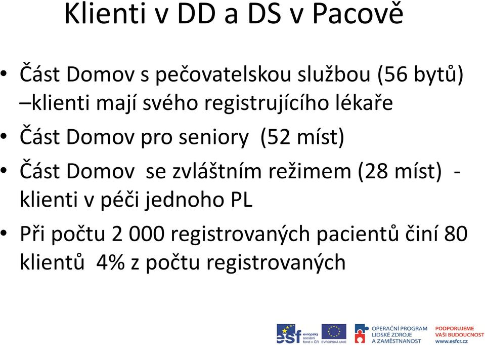 Část Domov se zvláštním režimem (28 míst) - klienti v péči jednoho PL Při