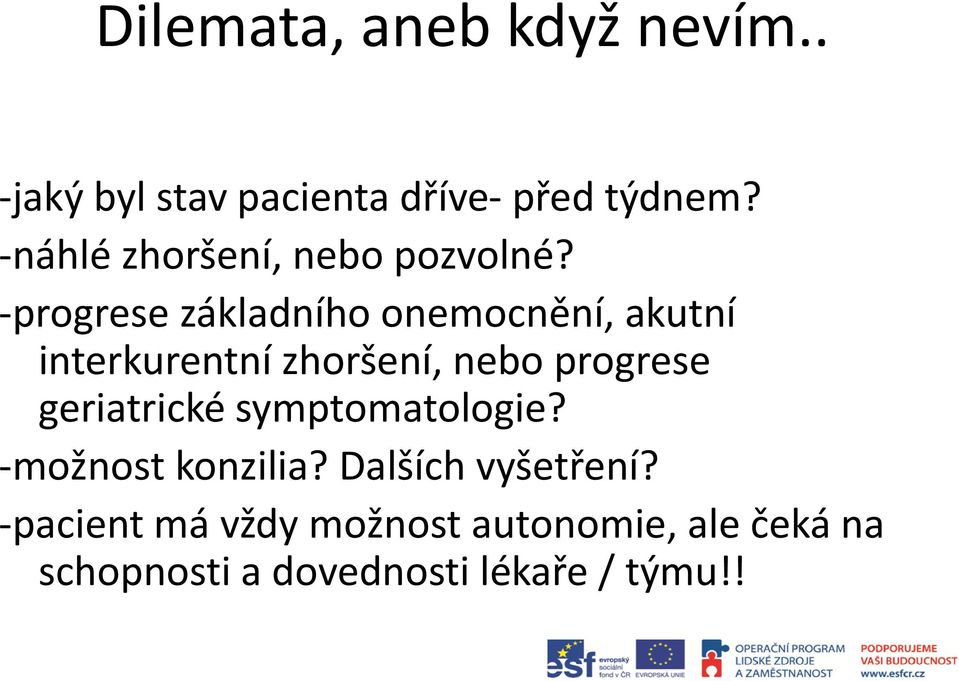 -progrese základního onemocnění, akutní interkurentní zhoršení, nebo progrese