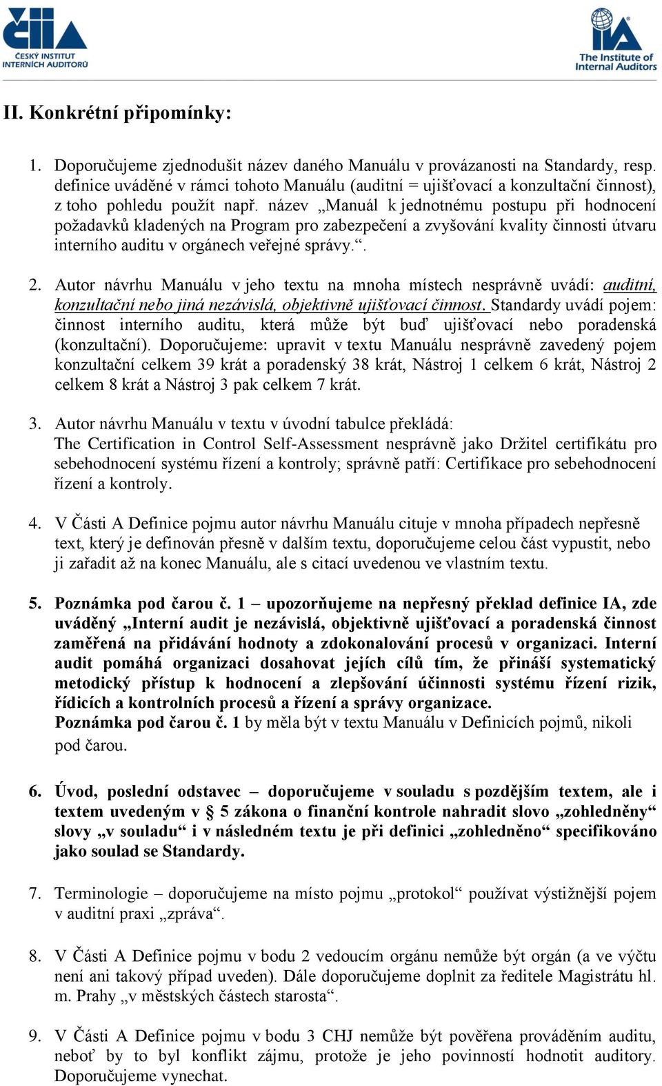 název Manuál k jednotnému postupu při hodnocení požadavků kladených na Program pro zabezpečení a zvyšování kvality činnosti útvaru interního auditu v orgánech veřejné správy.. 2.