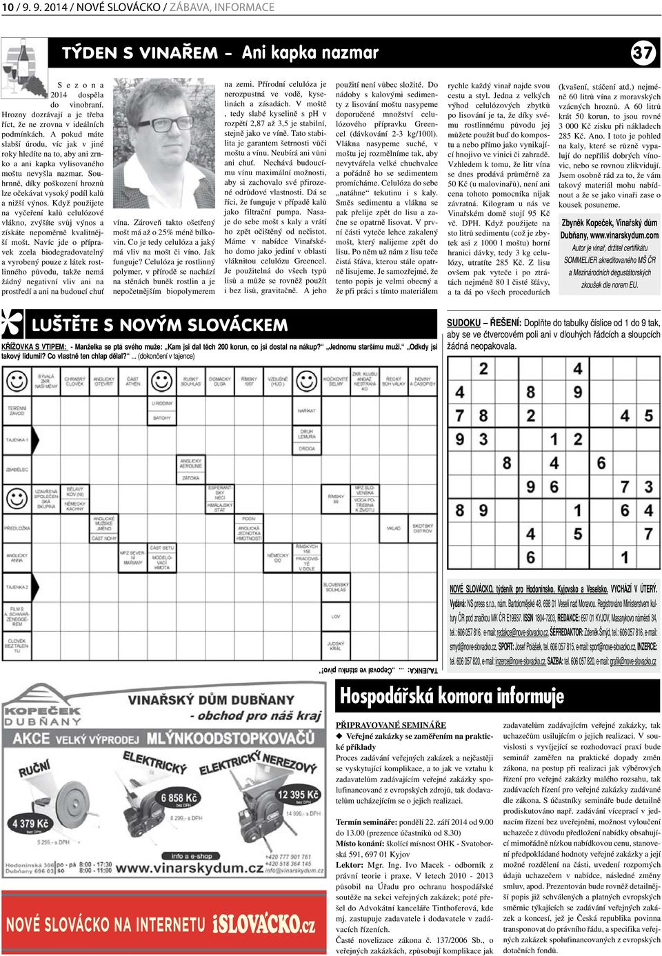 Když použijete na vyčeření kalů celulózové vlákno, zvýšíte svůj výnos a získáte nepoměrně kvalitnější mošt.