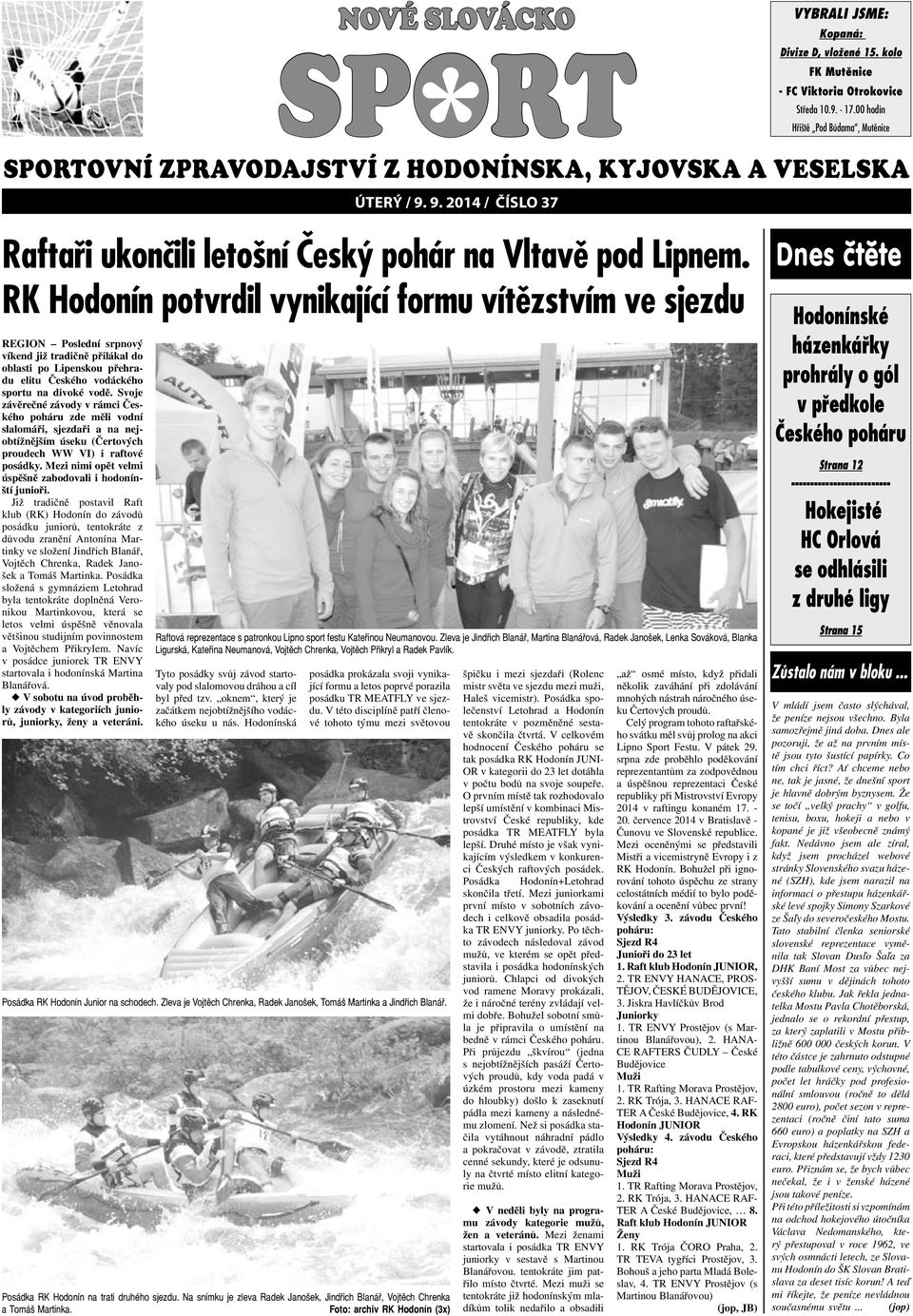 9. 2014 / číslo 37 vybrali jsme: Kopaná: Raftaři ukončili letošní Český pohár na Vltavě pod Lipnem.