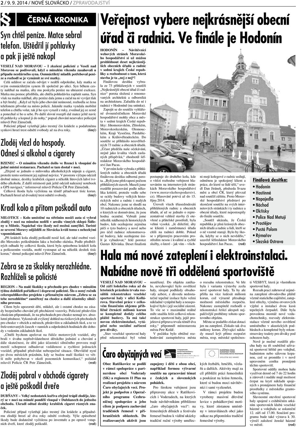 Osmnáctiletý mladík potřeboval peníze a rozhodl se je vymámit ze své matky. Celá událost se začala odvíjet v neděli odpoledne, kdy matka se svým osmnáctiletým synem šli společně po ulici.