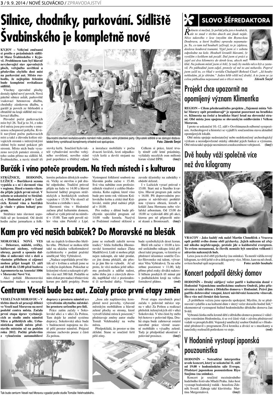 Město rozhodlo, že nejlepším řešením bude kompletní revitalizace sídliště. Všechny zpevněné plochy dostaly úplně nový povrch.