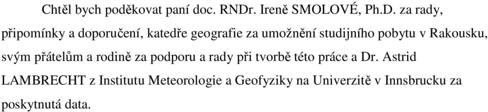 za rady, připomínky a doporučení, katedře geografie za umožnění studijního