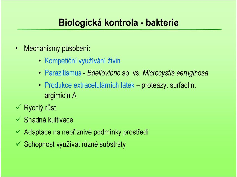 Microcystis aeruginosa Produkce extracelulárních látek proteázy, surfactin,