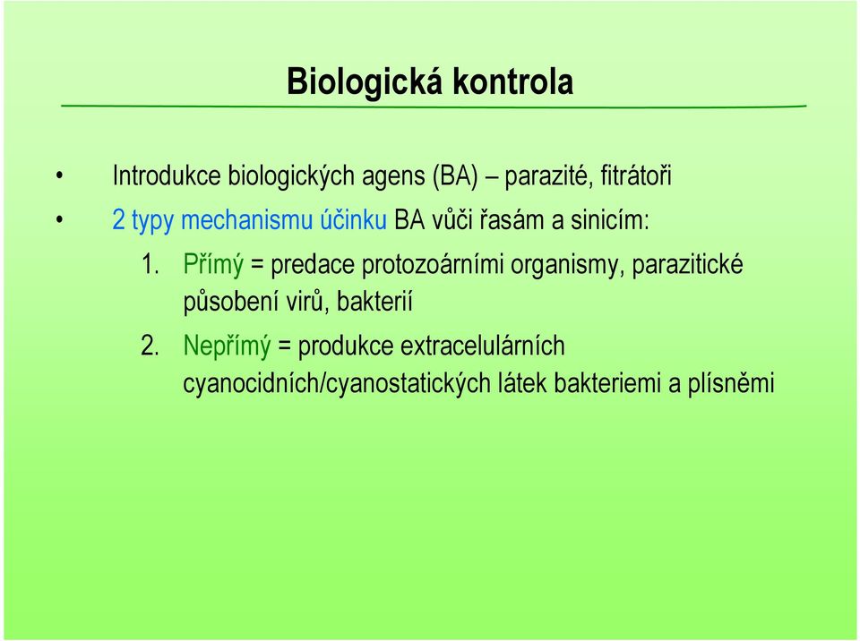 Přímý = predace protozoárními organismy, parazitické působení virů,