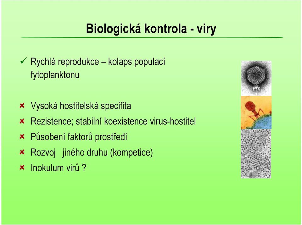 Rezistence; stabilní koexistence virus-hostitel Působení