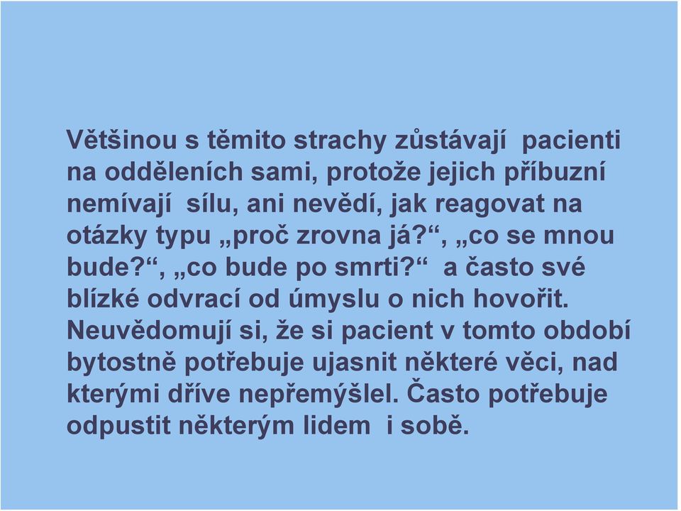 a často své blízké odvrací od úmyslu o nich hovořit.