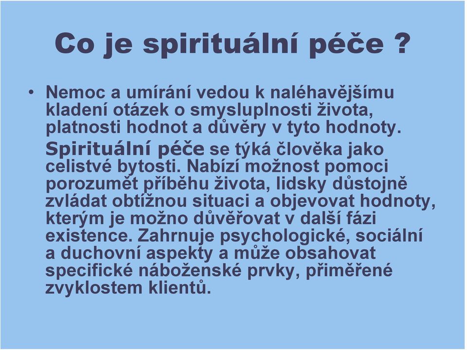 Spirituální péče se týká člověka jako celistvé bytosti.