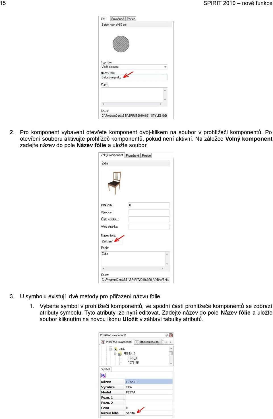 Na záložce Volný komponent zadejte název do pole Název fólie a uložte soubor. 3. U symbolu existují dvě metody pro přiřazení názvu fólie. 1.