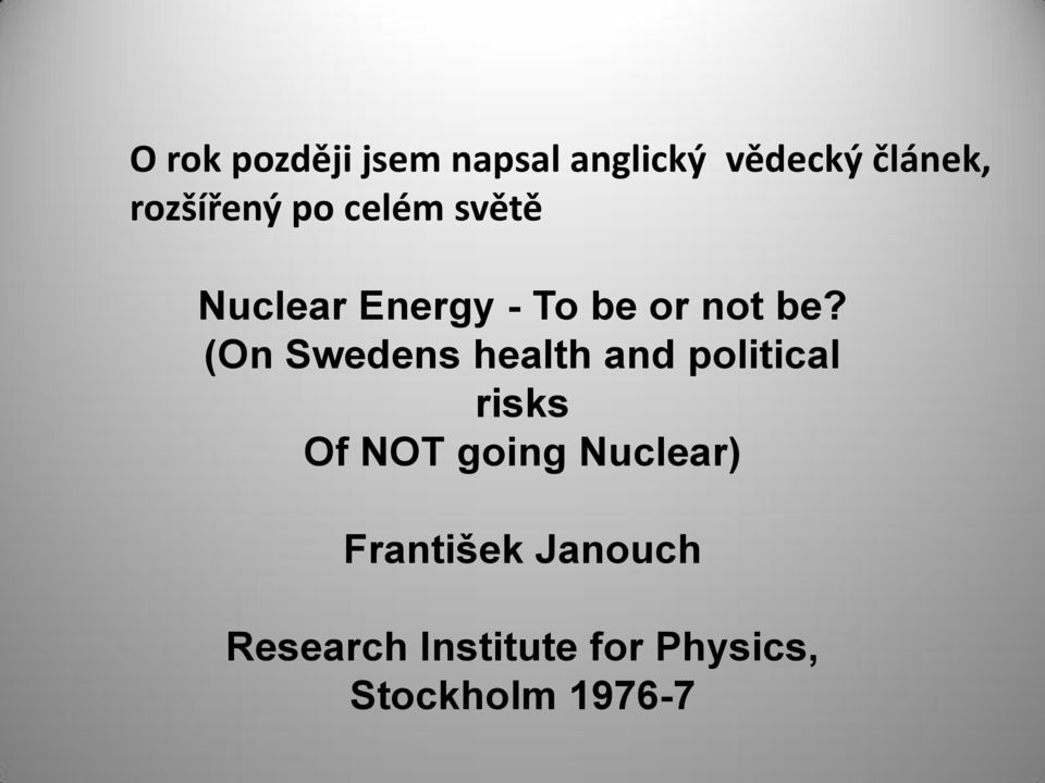 (On Swedens health and political risks Of NOT going