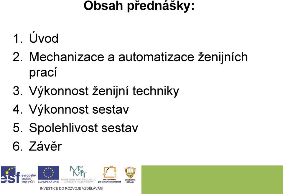 prací 3. Výkonnost ženijní techniky 4.