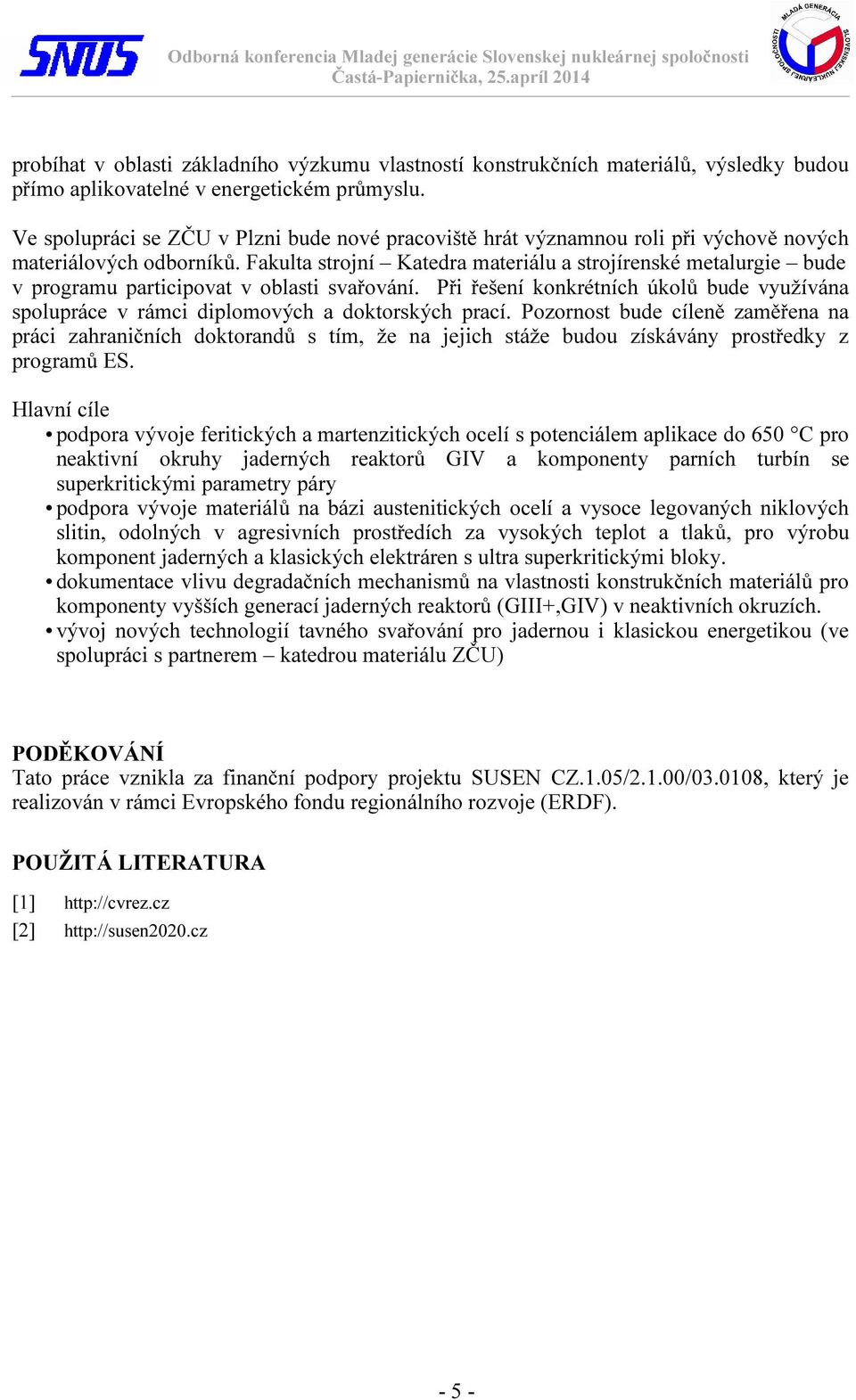 Fakulta strojní Katedra materiálu a strojírenské metalurgie bude v programu participovat v oblasti svařování.