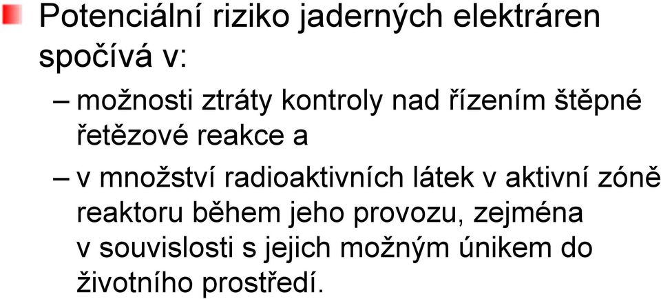 radioaktivních látek v aktivní zóně reaktoru během jeho provozu,