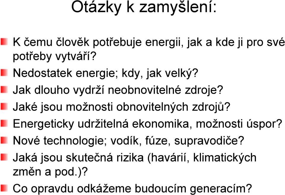 Jaké jsou možnosti obnovitelných zdrojů? Energeticky udržitelná ekonomika, možnosti úspor?