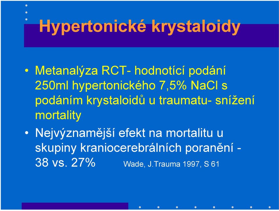 traumatu- snížení mortality Nejvýznamější efekt na mortalitu u