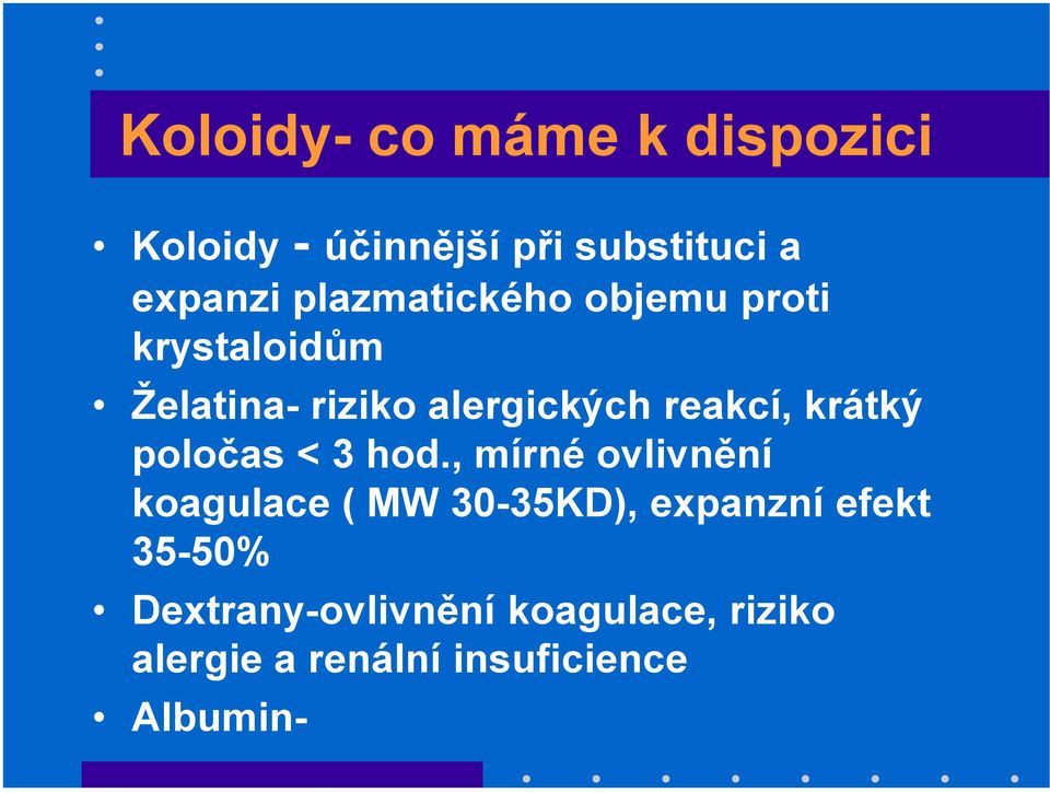 krátký poločas < 3 hod.