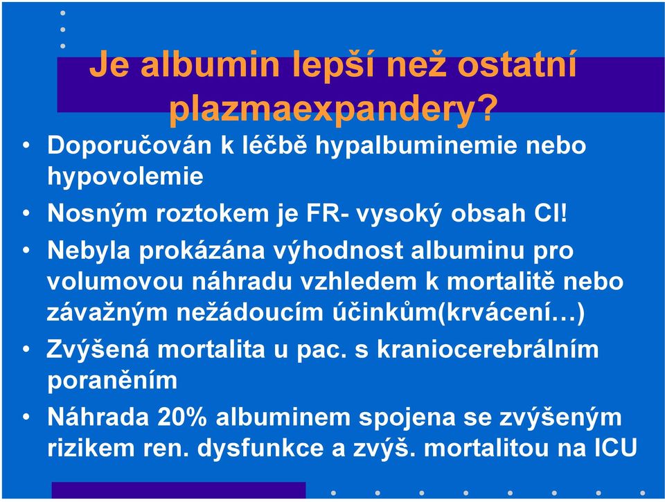 Nebyla prokázána výhodnost albuminu pro volumovou náhradu vzhledem k mortalitě nebo závažným