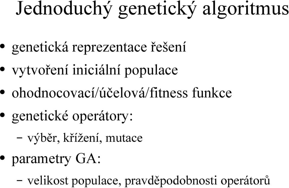 ohodnocovací/účelová/fitness funkce genetické operátory:
