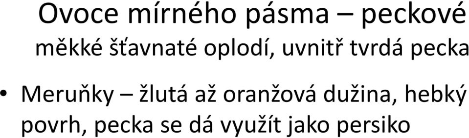 Meruňky žlutá až oranžová dužina,