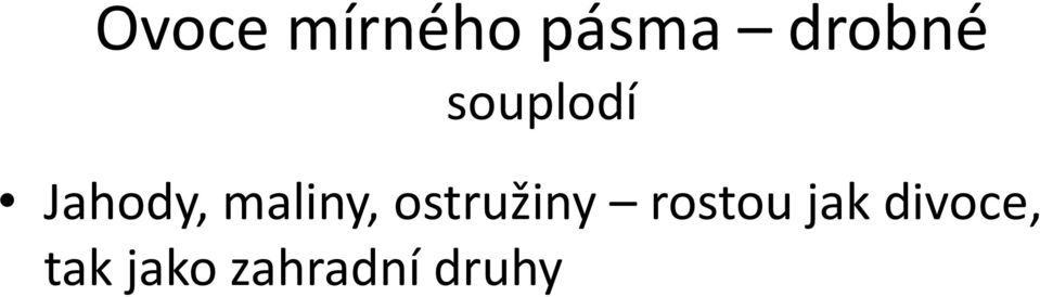 maliny, ostružiny rostou