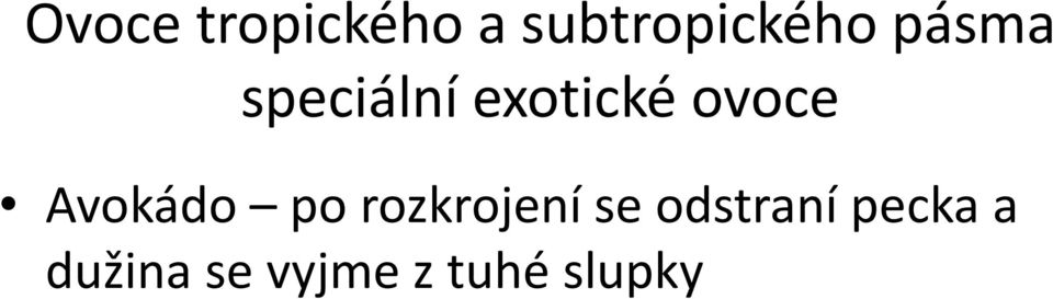 Avokádo po rozkrojení se odstraní