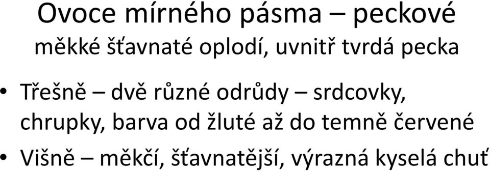 odrůdy srdcovky, chrupky, barva od žluté až do