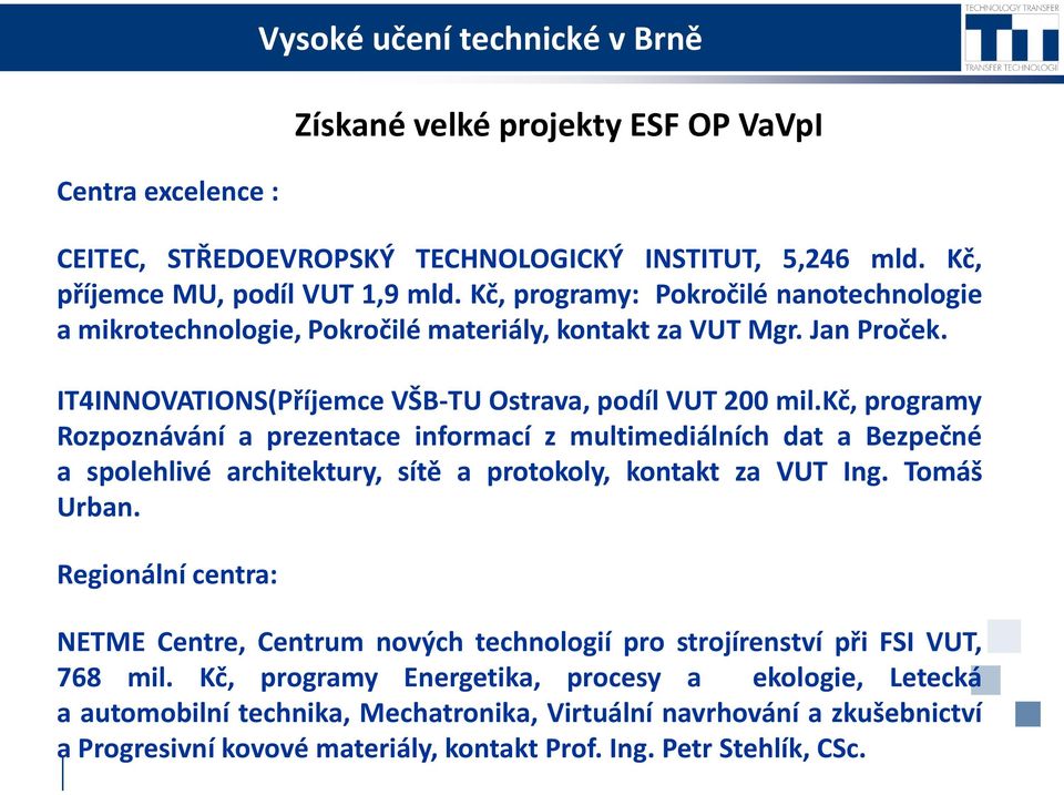 kč, programy Rozpoznávání a prezentace informací z multimediálních dat a Bezpečné a spolehlivé architektury, sítě a protokoly, kontakt za VUT Ing. Tomáš Urban.