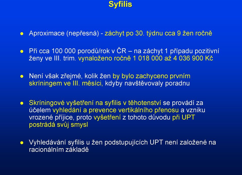 měsíci, kdyby navštěvovaly poradnu Skríningové vyšetření na syfilis v těhotenství se provádí za účelem vyhledání a prevence vertikálního