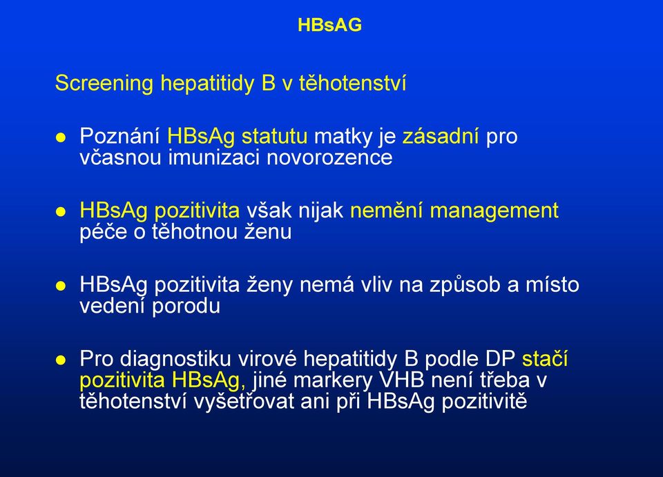 pozitivita ženy nemá vliv na způsob a místo vedení porodu Pro diagnostiku virové hepatitidy B