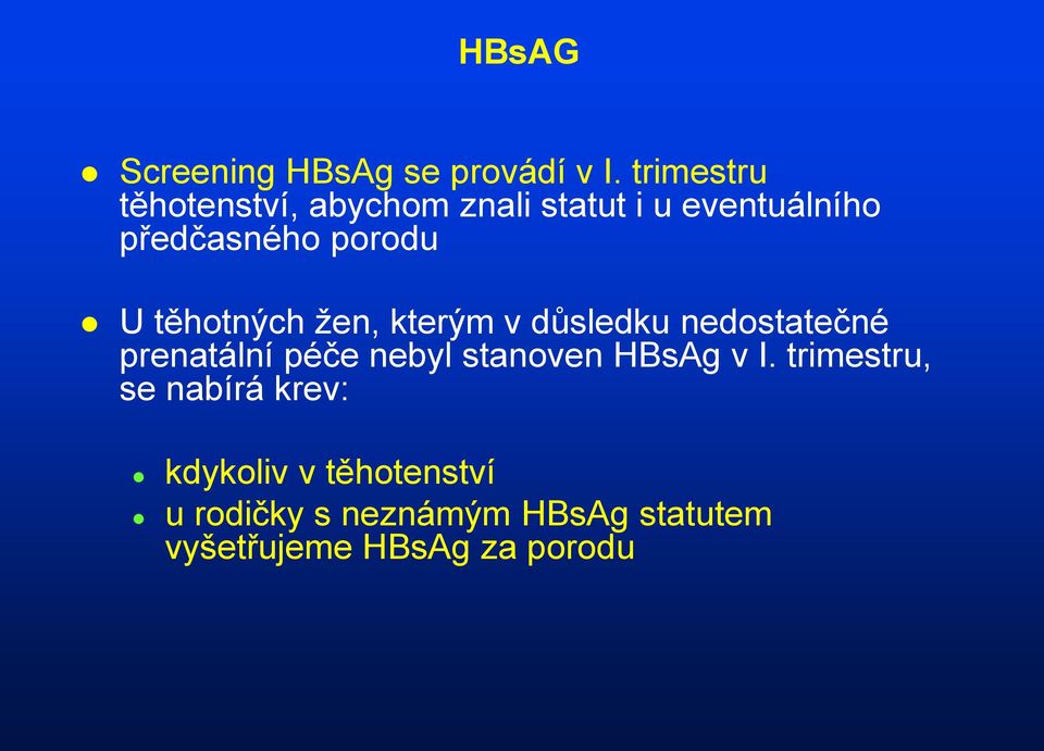 U těhotných žen, kterým v důsledku nedostatečné prenatální péče nebyl stanoven