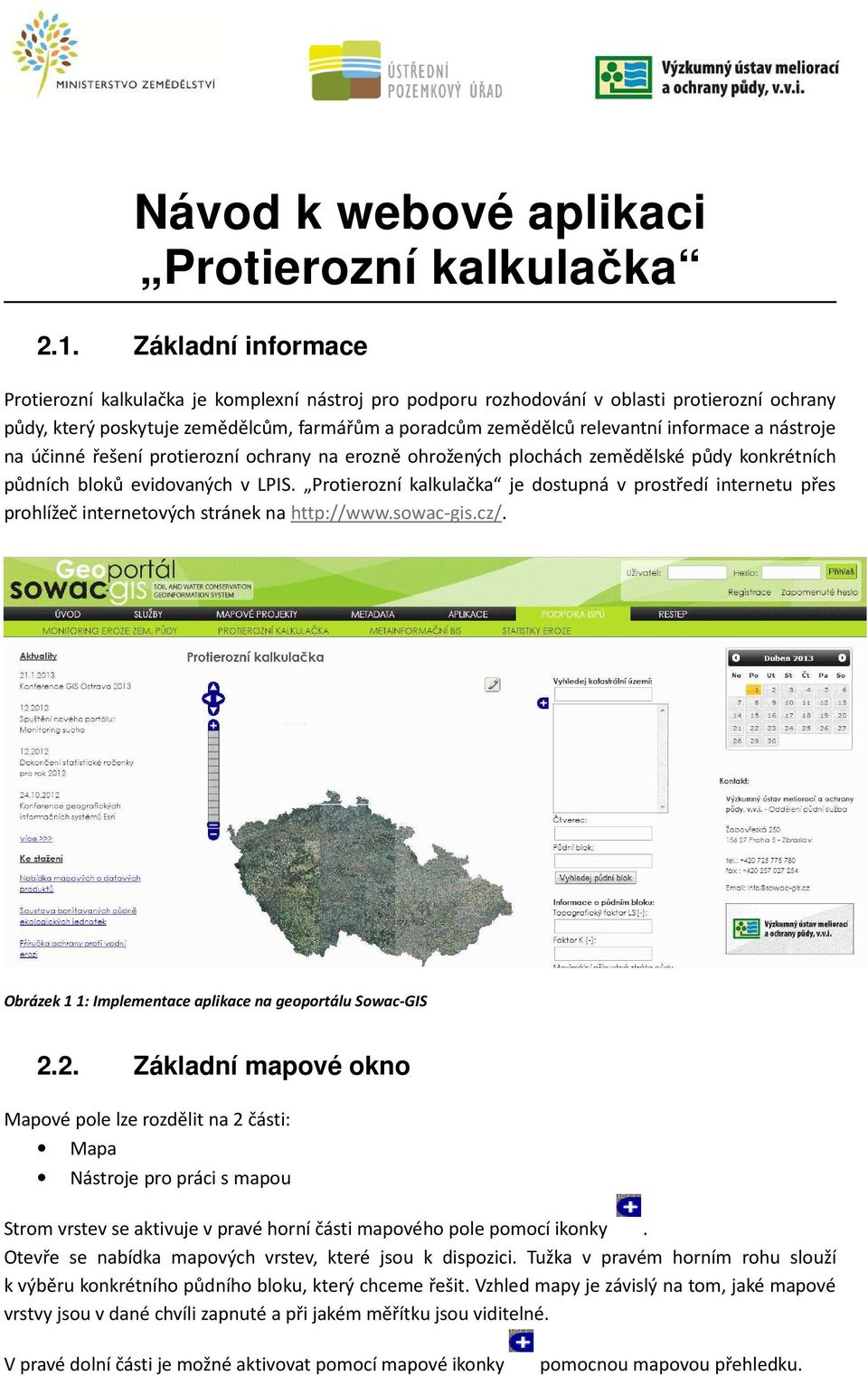 informace a nástroje na účinné řešení protierozní ochrany na erozně ohrožených plochách zemědělské půdy konkrétních půdních bloků evidovaných v LPIS.