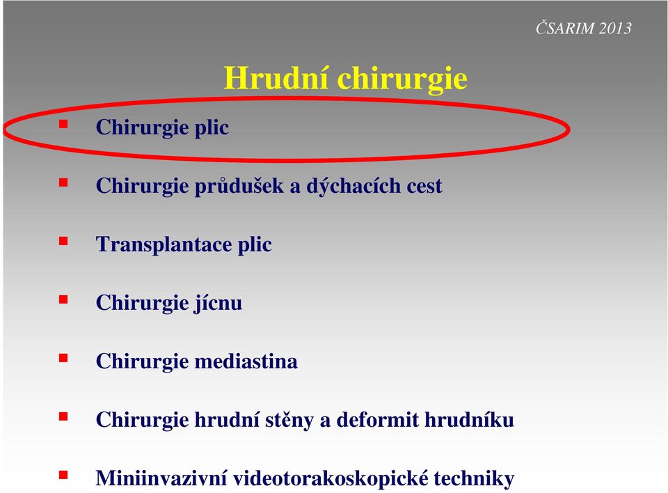 Chirurgie mediastina Chirurgie hrudní stěny a