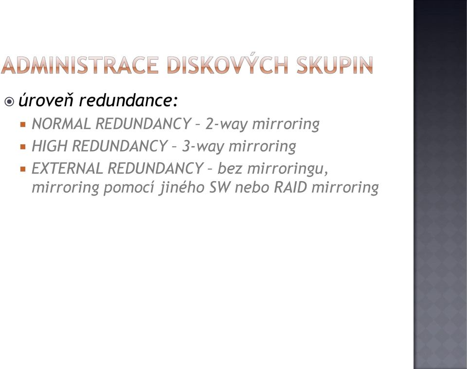 mirroring EXTERNAL REDUNDANCY bez