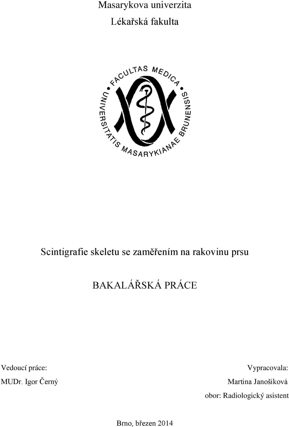 PRÁCE Vedoucí práce: MUDr.