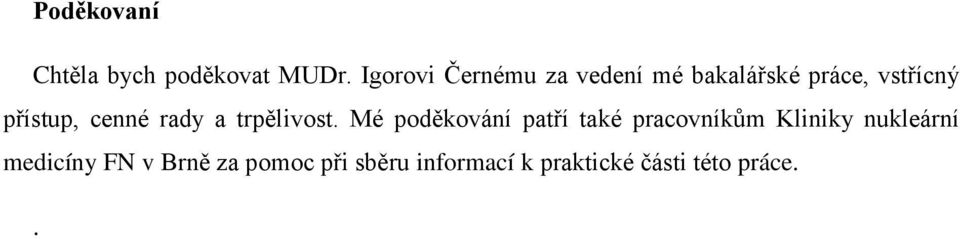 cenné rady a trpělivost.