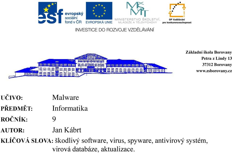 cz UČIVO: PŘEDMĚT: ROČNÍK: 9 AUTOR: Malware Informatika