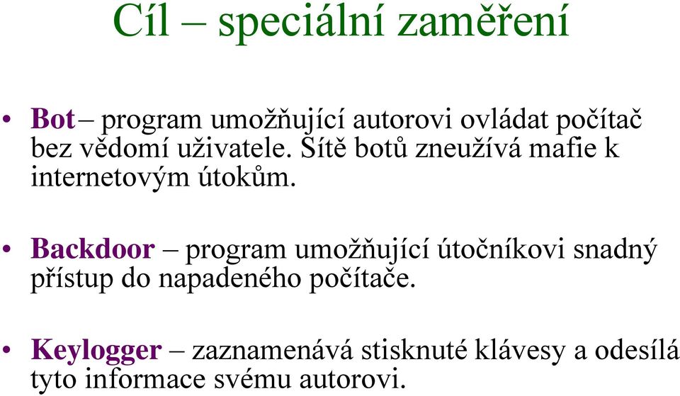 Backdoor program umožňující útočníkovi snadný přístup do napadeného