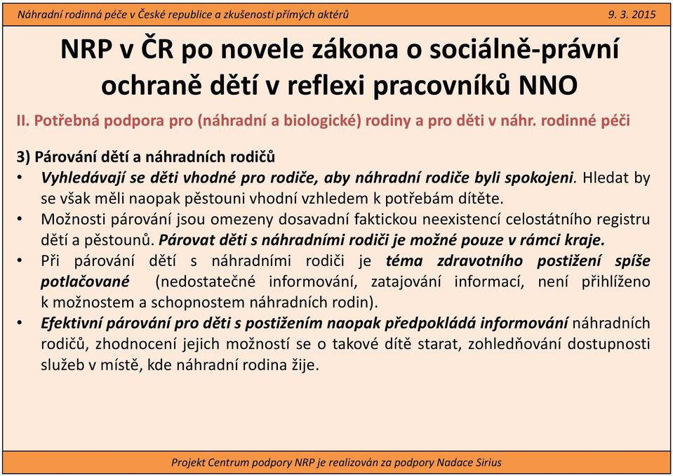 Párovat děti s náhradními rodiči je možné pouze v rámci kraje.