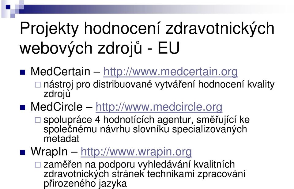 org spolupráce 4 hodnotících agentur, směřující ke společnému návrhu slovníku specializovaných metadat