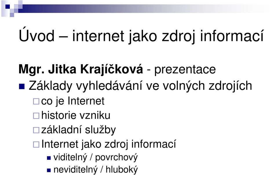 volných zdrojích co je Internet historie vzniku základní