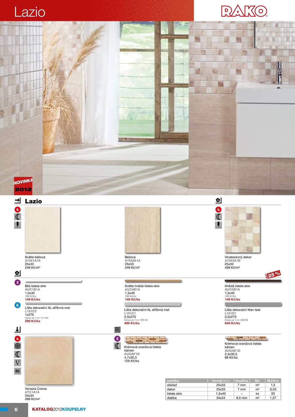 185 Kč 499 Kč/ks Lišta dekorační titan lesk L151D1 2,5x270 Cena za 1 m: 240 Kč 649 Kč/ks Krémová-oranžová listela kámen augaf1d 4,7x30,5 129 Kč/ks Krémová-oranžová listela kámen augae1d