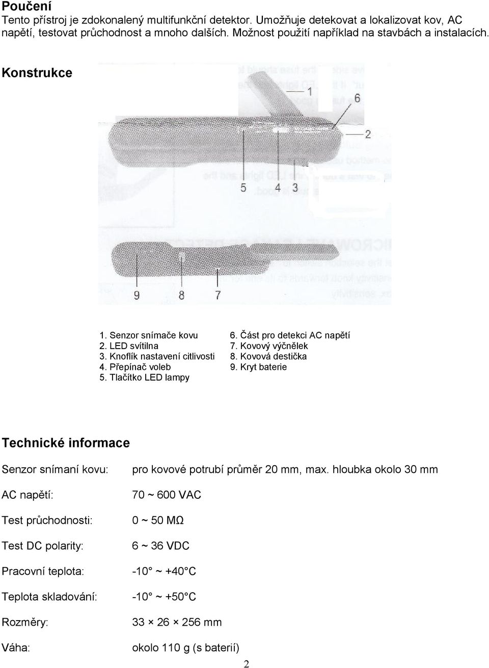 Knoflík nastavení citlivosti 8. Kovová destička 4. Přepínač voleb 9. Kryt baterie 5.